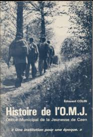 HISTOIRE DE L'O.M.J. OFFICE MUNICIPAL DE LA JEUNESSE DE CAEN " une institution pour une époque"